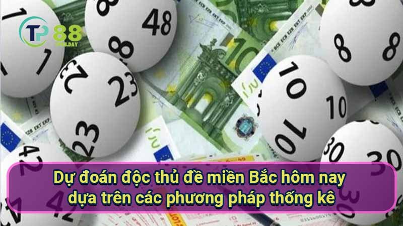 Độc Thủ Đề Miền Bắc Hôm Nay - Dự Đoán Con Số Chính Xác 6 du-doan-doc-thu-de-mien-bac-hom-nay-dua-tren-cac-phuong-phap-thong-ke