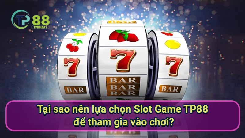 Slot Game TP88 - Nơi Những Giấc Mơ Hóa Thành Hiện Thực 1 tai-sao-nen-lua-chon-slot-game-tp88-de-tham-gia-vao-choi?