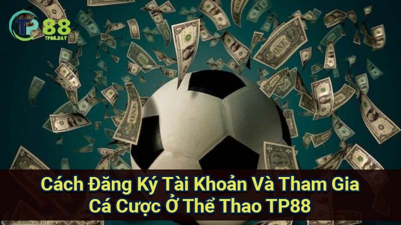 Thể Thao TP88 - Khám Phá Sân Chơi Đam Mê Dành Cho Fan Hâm Mộ 2 cach-dang-ky-tai-khoan-va-tham-gia-ca-cuoc-o-the-thao-tp88